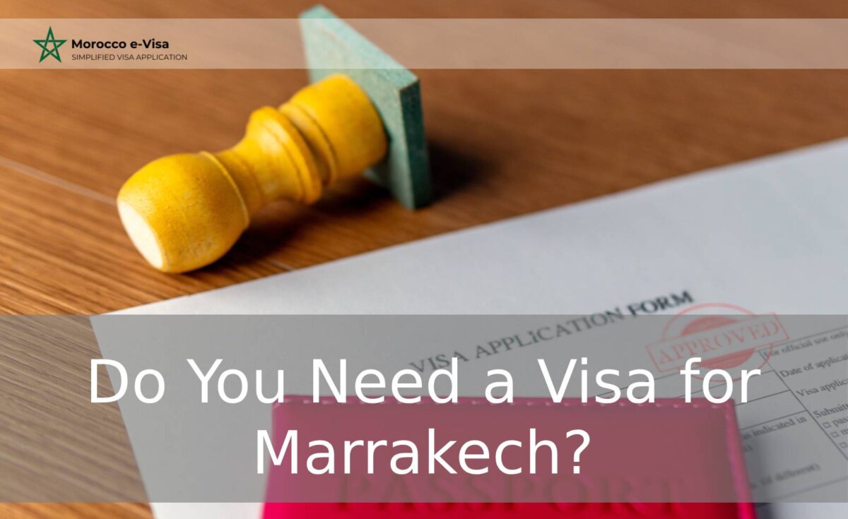 Do You Need a Visa for Marrakech? Entry Requirements Explained